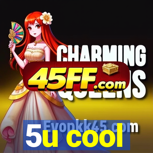 5u cool